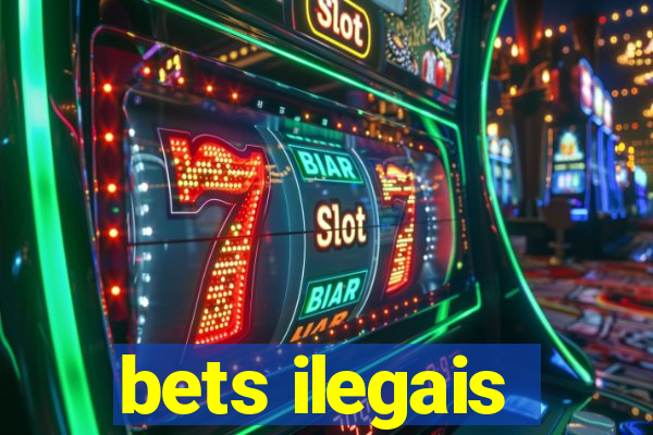 bets ilegais